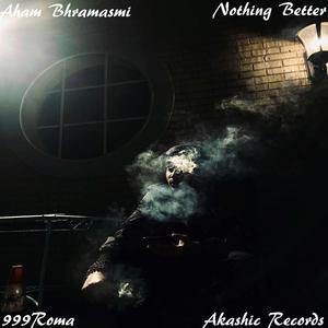 Nothing Better (feat. 999roma)