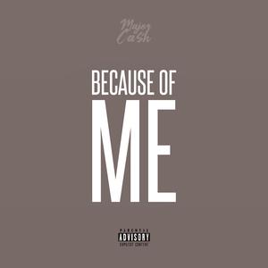 Becasue of Me