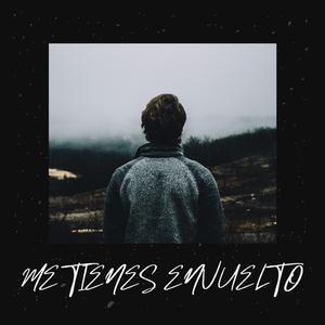 Me tienes envuelto