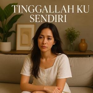 Tinggalah Ku Sendiri