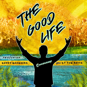 The Good Life (feat. Barry Eggehorn & Dt the Rappa)