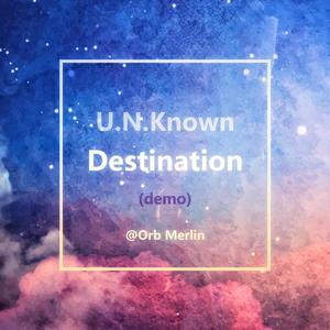U.N.Known Destination（demo）