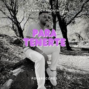 Para Tenerte (feat. Lean Chanquía)