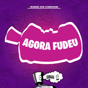Agora Fudeu