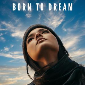 ความฝันไม่ใช่ความผิด " BORN TO DREAM "