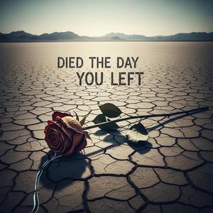 Died the Day You Left