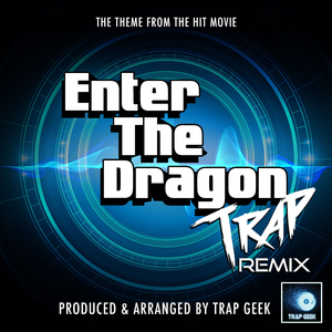 Enter The Dragon Main Theme (From "Enter The Dragon") (Trap Remix)