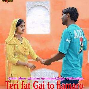 Teri Fat Gai To Hamaro