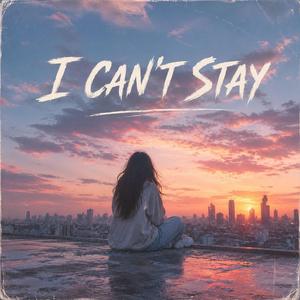 I Can't Stay