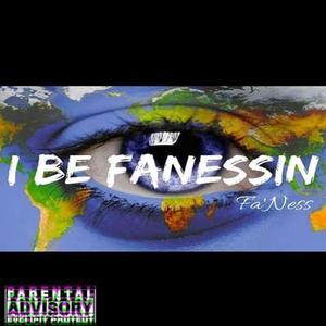 I Be Fanessin