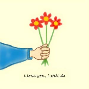 i love you, i still do