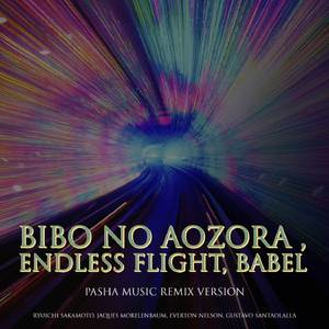 Bibo no Aozora , Endless Flight, Babel (Pasha Music Remix Version)