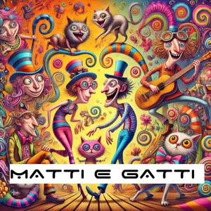 MATTI E GATTI