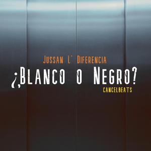 ¿Blanco o Negro? (feat. cancelbeats)