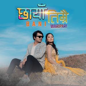 Chhaya Bani Timrai Waripari (feat. Melina Rai)