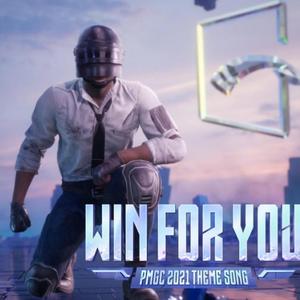 Win For You ( PUBGM 2021全球总决赛 主题曲)