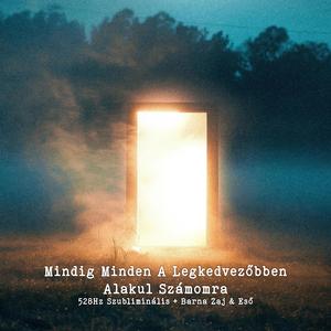 528Hz Szubliminális | Mindig Minden a Legkedvezőbben Alakul Számomra + Barna Zaj & Eső