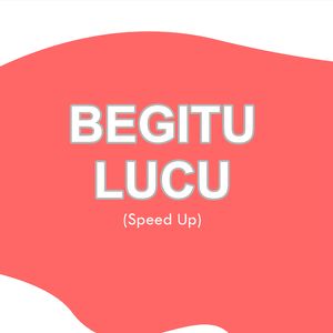 Begitu Lucu