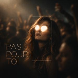 Pas Pour Toi