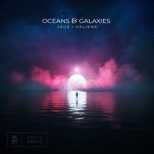 Oceans&Galaxies（翻自 Jauz）
