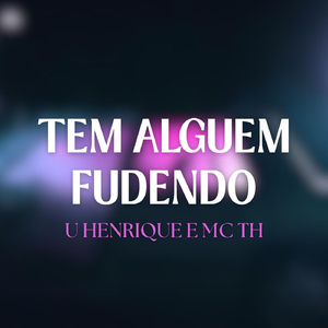 TEM ALGUEM FUDENDO