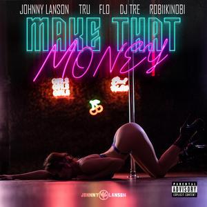 Make That Money (feat. Tru, Flo, DJ Tre & Robi1Kinobi)
