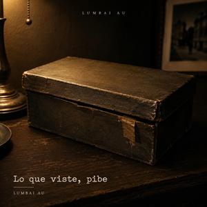 LO QUE VISTE, PIBE