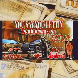 You Say You Gettin MONEY