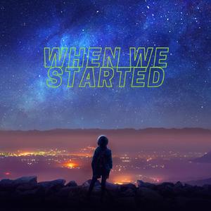 When We Started