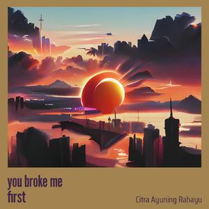 You Broke Me First