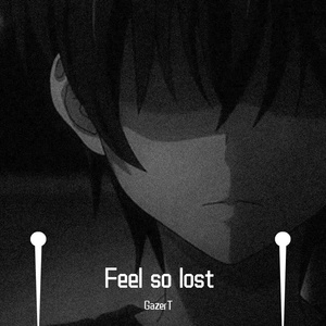 Feel so lost