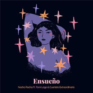 Ensueño (feat. Tomi Lago & Cuarteto Extraordinario)