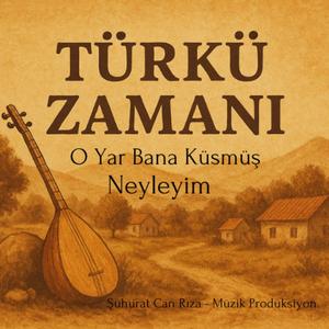 O Yar Bana Küsmüş Neyleyim