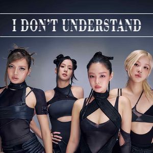 I Don't Understand（BLACK PINK.VER）