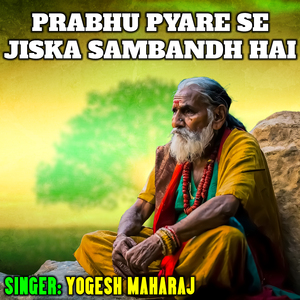 Prabhu Pyare Se Jiska Sambandh Hai