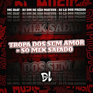 Tropa dos Sem Amor X Só Mlk Safado