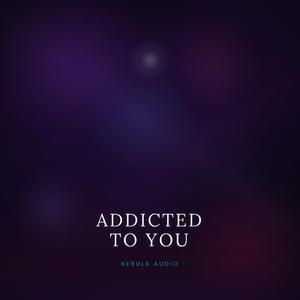 Addicted to You