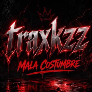 Traxkzz mala costumbre