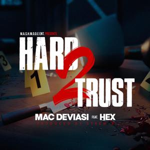 Hard 2 Trust (feat. Hex)