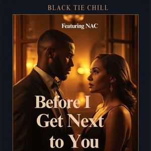 Before I Get Next to You (feat. NAC)