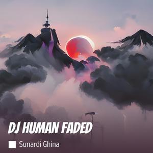 Dj Human Faded