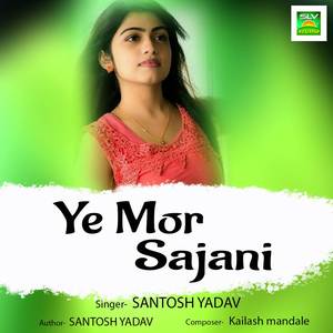 Ye Mor Sajani