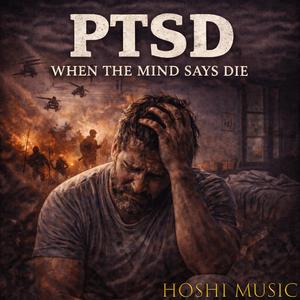 PTSD (When The Mind Says Die)