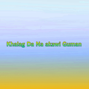 Khalag Da Na akawi Guman