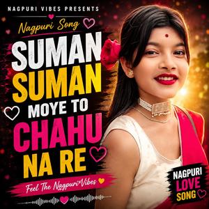 Suman Suman Moye to chahu na re nagpuri