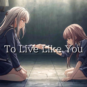 To Live Like You