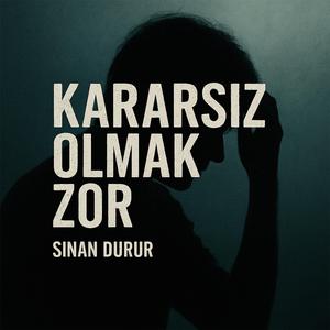 Kararsız Olmak Zor