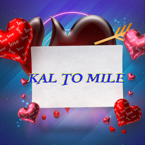Kal To Mile
