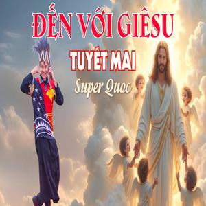 ĐẾN VỚI GIÊSU (feat. Tuyết Mai)