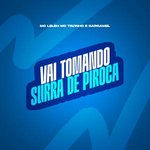 Vai Tomando Surra de Piroca